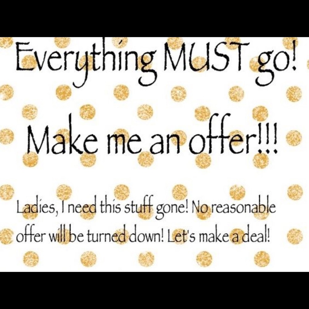 TONIGHT and TOMORROW- Everything must go!